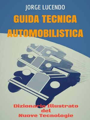 cover image of Guida Tecnica Automobilistica--Dizionario Illustrato del Nuove Tecnologie